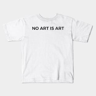 No art is art Kids T-Shirt